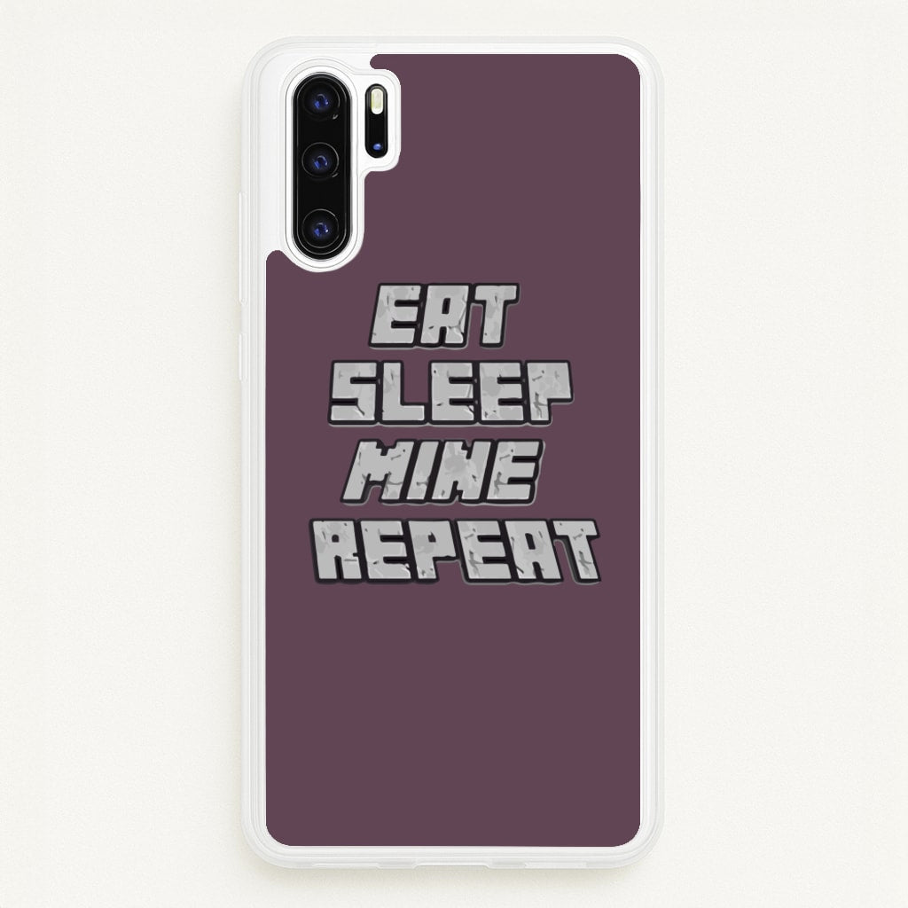 Eat Sleep Mine Repeat  - Minecraft Phone Case for Huawei P30 Pro