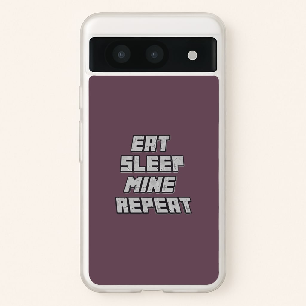 Eat Sleep Mine Repeat  - Minecraft Phone Case for Google Pixel 8a