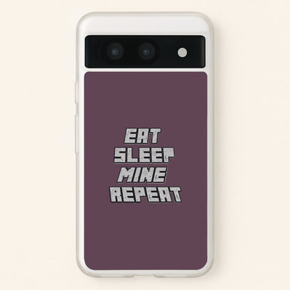 Eat Sleep Mine Repeat  - Minecraft Phone Case for Google Pixel 8a