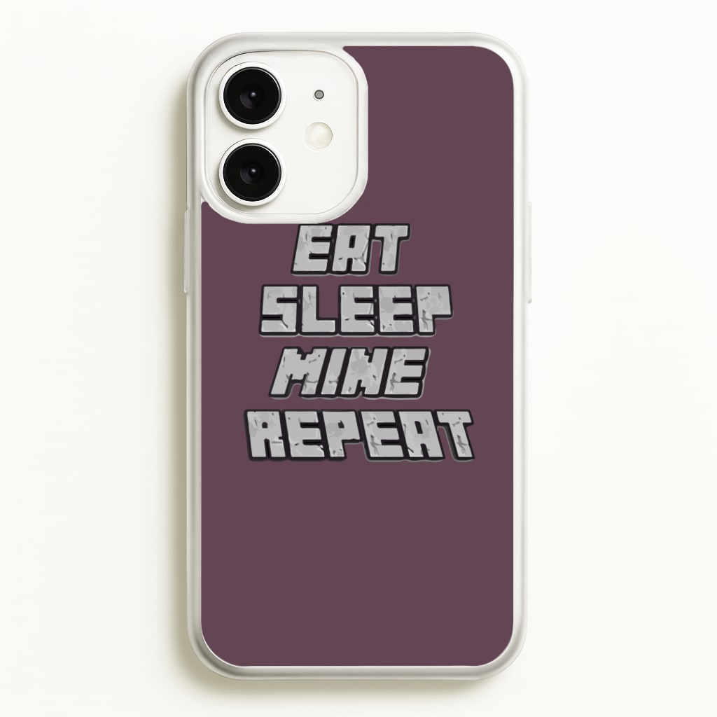 Eat Sleep Mine Repeat  - Minecraft Phone Case for iPhone 11