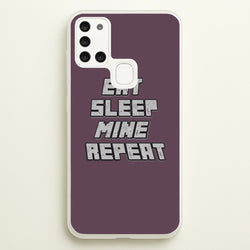 Eat Sleep Mine Repeat  - Minecraft Phone Case for Galaxy A21s