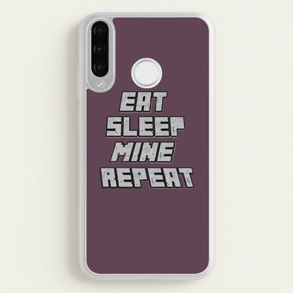 Eat Sleep Mine Repeat  - Minecraft Phone Case for Huawei P30 Lite