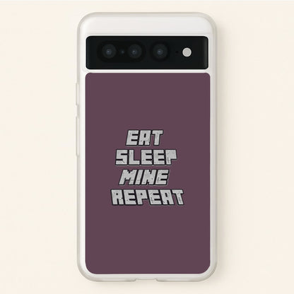 Eat Sleep Mine Repeat  - Minecraft Phone Case for Google Pixel 7 Pro