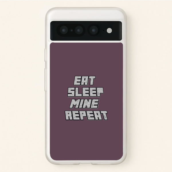 Eat Sleep Mine Repeat  - Minecraft Phone Case for Google Pixel 7 Pro