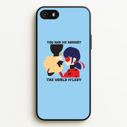 You And Me Against The World M'lady  - Miraculous Phone Case for iPhone 5 / 5s / SE 2016
