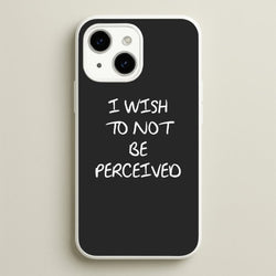 I Wish To Not Be Perceived  - Melanie Martinez Phone Case for iPhone 14