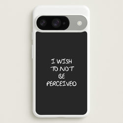 I Wish To Not Be Perceived Phone Case for Google Pixel 10 / 10 Pro
