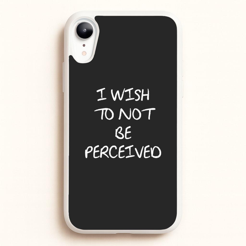 I Wish To Not Be Perceived  - Melanie Martinez Phone Case for iPhone XR