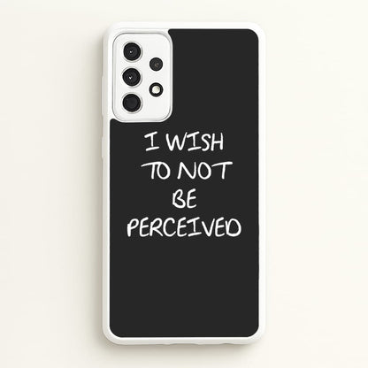 I Wish To Not Be Perceived  - Melanie Martinez Phone Case for Galaxy A52 / A52s