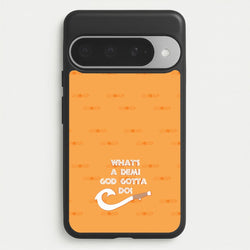 What's A Demi God Phone Case for Google Pixel 10 Pro XL