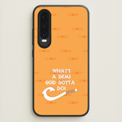 What's A Demi God  - Moana Phone Case for Huawei P30