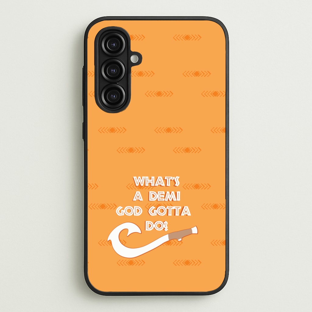 What's A Demi God  - Moana Phone Case for Galaxy A16