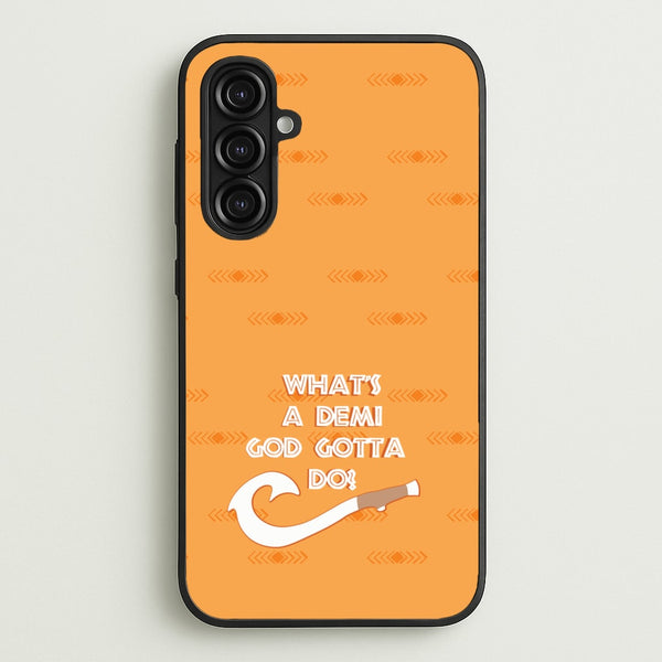 What's A Demi God  - Moana Phone Case for Galaxy A16