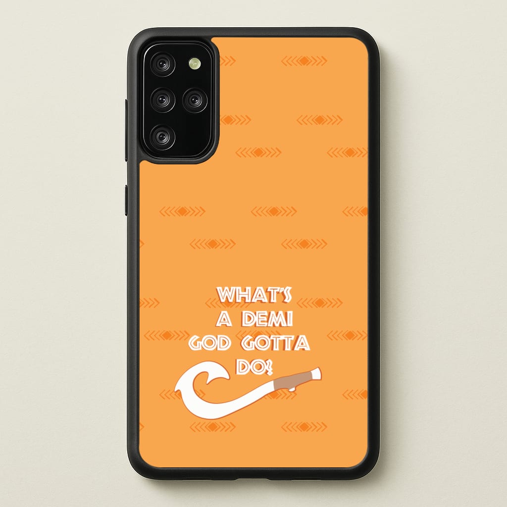 What's A Demi God  - Moana Phone Case for Galaxy S20 Plus