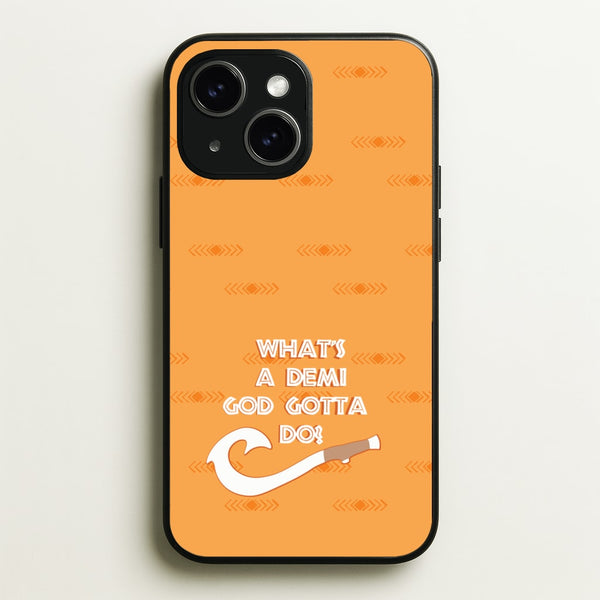What's A Demi God  - Moana Phone Case for iPhone 15