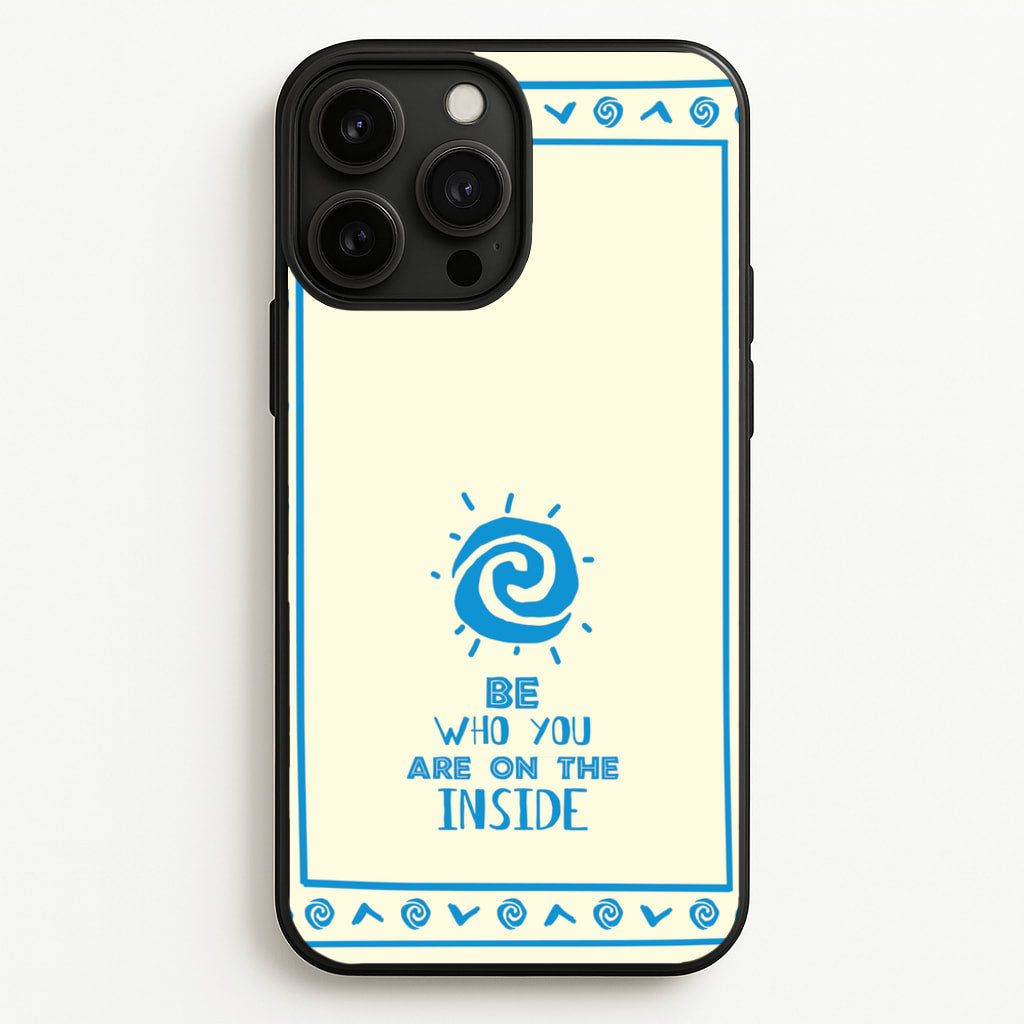Be Who You  - Moana Phone Case for iPhone 13 Pro Max