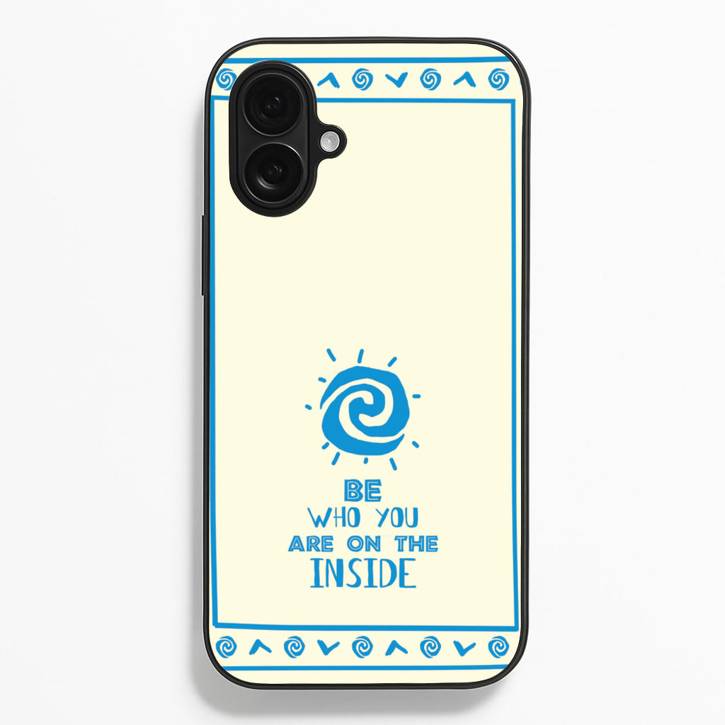 Be Who You  - Moana Phone Case for iPhone 16 Plus