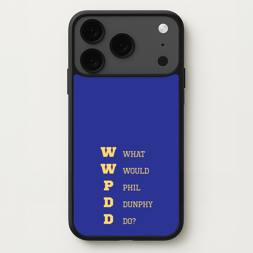 What Would Phil Do? Phone Case for iPhone 17 Pro Max
