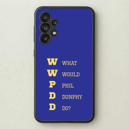 What Would Phil Do?  - Modern Family Phone Case for Galaxy A13