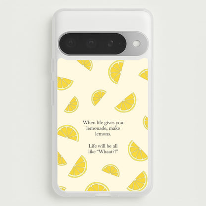 When Life Gives You Lemonade, Make Lemons Phone Case for Google Pixel 10 Pro XL