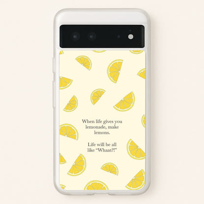 When Life Gives You Lemonade, Make Lemons  - Modern Family Phone Case for Google Pixel 6