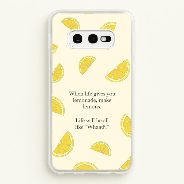 When Life Gives You Lemonade, Make Lemons  - Modern Family Phone Case for Galaxy S10e