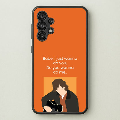 Babe I Just Wanna..  - Modern Family Phone Case for Galaxy A13