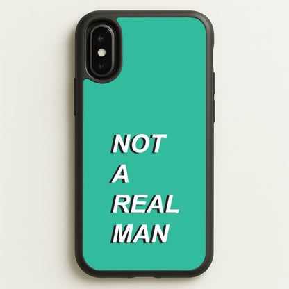 Not A Real Man  - Modern Family Phone Case for iPhone X / XS