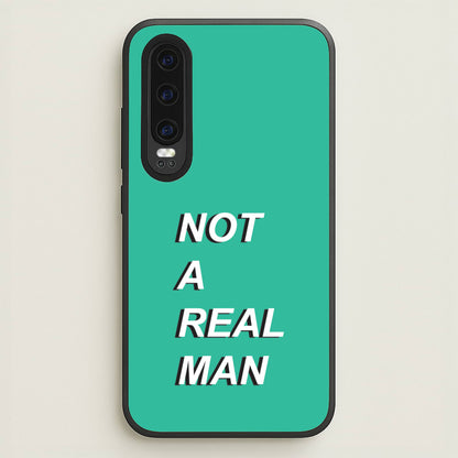Not A Real Man  - Modern Family Phone Case for Huawei P30
