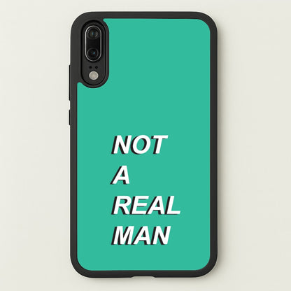 Not A Real Man  - Modern Family Phone Case for Huawei P20