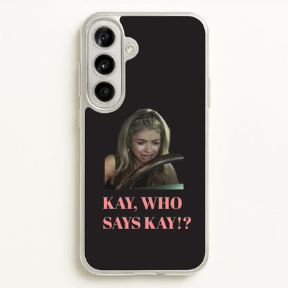 Kay, Who Says Kay!?  - Modern Family Phone Case for Galaxy A56