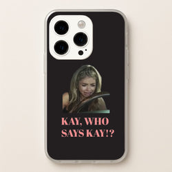 Kay, Who Says Kay!?  - Modern Family Phone Case for iPhone 14 Pro