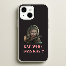 Kay, Who Says Kay!?  - Modern Family Phone Case for iPhone 14 Plus