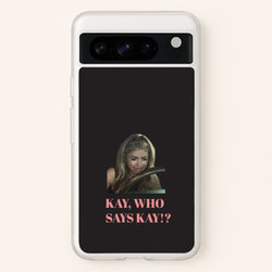 Kay, Who Says Kay!?  - Modern Family Phone Case for Google Pixel 8 Pro