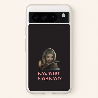 Kay, Who Says Kay!?  - Modern Family Phone Case for Google Pixel 8 Pro