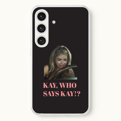Kay, Who Says Kay!?  - Modern Family Phone Case for Galaxy S24FE