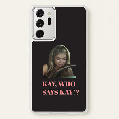 Kay, Who Says Kay!?  - Modern Family Phone Case for Galaxy Note 20 Ultra