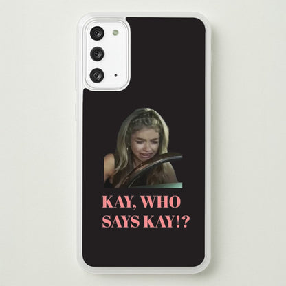 Kay, Who Says Kay!?  - Modern Family Phone Case for Galaxy Note 20