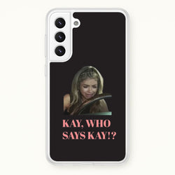Kay, Who Says Kay!?  - Modern Family Phone Case for Galaxy S21FE