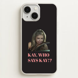 Kay, Who Says Kay!?  - Modern Family Phone Case for iPhone 13