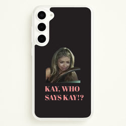 Kay, Who Says Kay!?  - Modern Family Phone Case for Galaxy S23 Plus