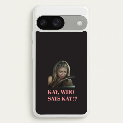 Kay, Who Says Kay!?  - Modern Family Phone Case for Google Pixel 9 / 9 Pro