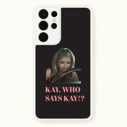Kay, Who Says Kay!?  - Modern Family Phone Case for Galaxy S21 Ultra