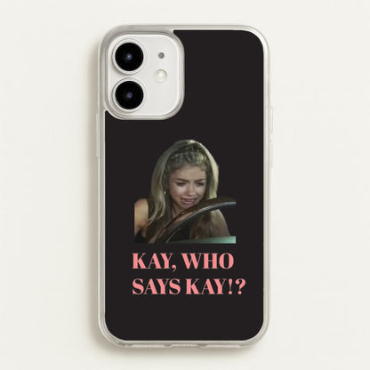 Kay, Who Says Kay!?  - Modern Family Phone Case for iPhone 12 / 12 Pro