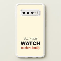 Yes I still Watch  - Modern Family Phone Case for Galaxy S10