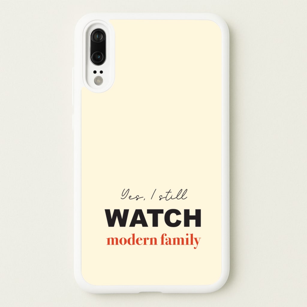 Yes I still Watch  - Modern Family Phone Case for Huawei P20
