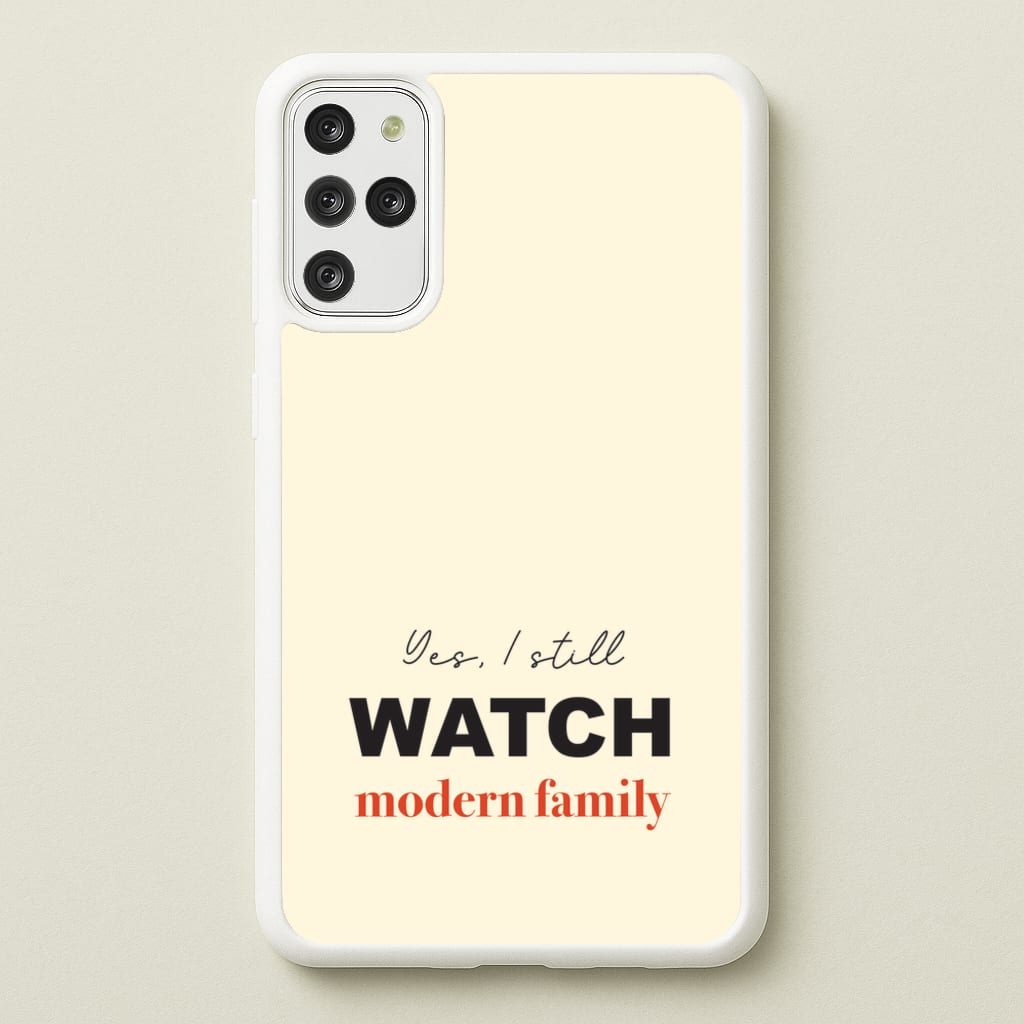 Yes I still Watch  - Modern Family Phone Case for Galaxy S20 Plus