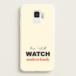 Yes I still Watch  - Modern Family Phone Case for Galaxy S9
