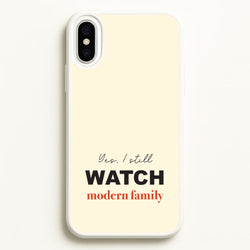 Yes I still Watch  - Modern Family Phone Case for iPhone XS Max