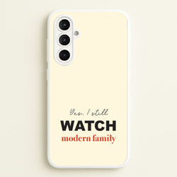 Yes I still Watch  - Modern Family Phone Case for Galaxy A16